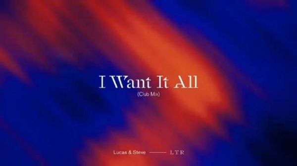 Lucas & Steve热单《I Want It All》Club Mix版试听!