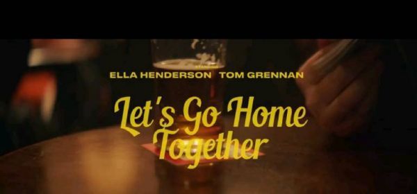 Ella Henderson联手Tom Grennan《Let’s Go Home Together》