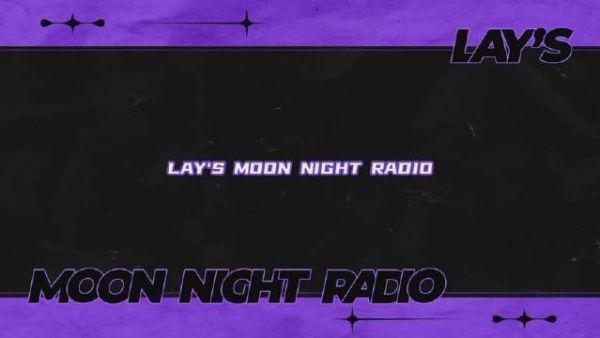 张艺兴《LAY’S MOON NIGHT RADIO》终于上线了……
