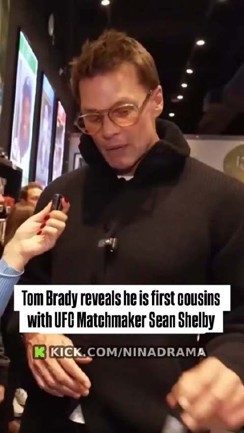 前橄榄球运动员汤姆·布雷迪透露与UFC配对师肖恩·谢尔比为表兄弟